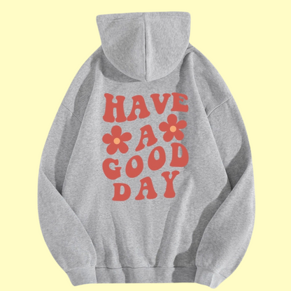 Have A Good Day Hoodie - Grey